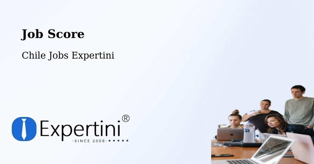 Job Score & Job Description Score Tool – Cunco - Chile Jobs Expertini